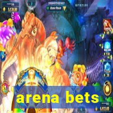 arena bets